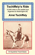 Tschiffely's Ride: Southern Cross to Pole Star