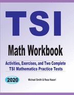 TSI Math Workbook: Exercises, Activities, and Two Full-Length TSI Math Practice Tests - Smith, Michael, and Nazari, Reza