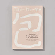 Tsu-tsu-mu: Design Typology for Care and Inclusion