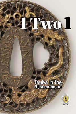 Tsuba in the Rijksmuseum: 1 Two 1 - Raisbeck, D R