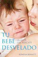 Tu Bebe Desvelado: La Guia del Rescate