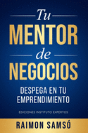 Tu Mentor de Negocios: Despega en tu Emprendimiento