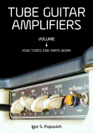 Tube Guitar Amplifiers Volume 1: How Tubes & Amps Work