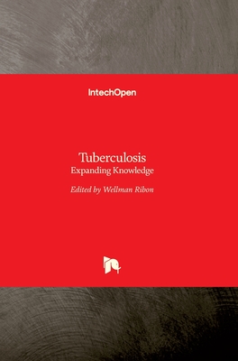 Tuberculosis: Expanding Knowledge - Rib�n, Wellman (Editor)