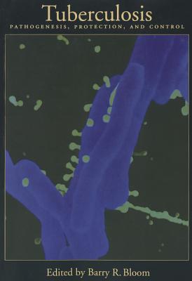 Tuberculosis: Pathogenesis, Protection, and Control - Bloom, Barry R (Editor)