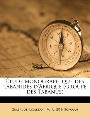 ?tude monographique des tabanides d'Afrique (groupe des Tabanus) - Ricardo, Gertrude, and Surcouf, J M R 1873-