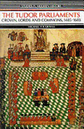 Tudor Parliaments, The Crown, Lords and Commons,1485-1603