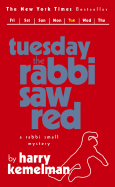 Tuesday the Rabbi Saw Red