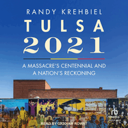 Tulsa, 2021: A Massacre's Centennial and a Nation's Reckoning