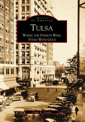 Tulsa: Where the Streets Were Paved with Gold - Reeves-Franks, Clyda, and Franks, Kenny