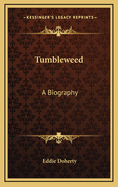 Tumbleweed: A Biography