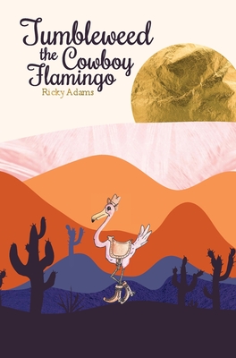 Tumbleweed the Cowboy Flamingo - Adams, Ricky