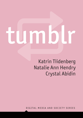 Tumblr - Tiidenberg, Katrin, and Hendry, Natalie Ann, and Abidin, Crystal