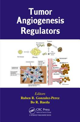 Tumor Angiogenesis Regulators - Gonzalez-Perez, Ruben R (Editor), and Rueda, Bo R (Editor)