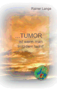 Tumor Ist Wenn Man Trotzdem Lacht!
