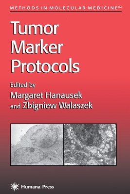 Tumor Marker Protocols - Hanausek, Margaret (Editor), and Walaszek, Zbigniew (Editor)