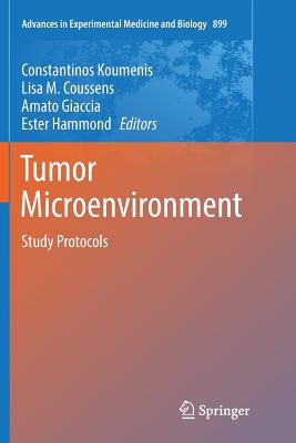 Tumor Microenvironment: Study Protocols - Koumenis, Constantinos (Editor), and Coussens, Lisa M (Editor), and Giaccia, Amato (Editor)