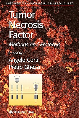 Tumor Necrosis Factor: Methods and Protocols - Corti, Angelo (Editor), and Ghezzi, Pietro (Editor)