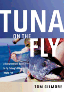 Tuna on the Fly: A Comprehensive Guide to Fly Fishing's Ultimate Trophy Fish