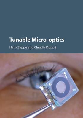 Tunable Micro-optics - Zappe, Hans (Editor), and Dupp�, Claudia (Editor)