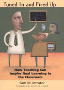 Tuned in and Fired Up: How Teaching Can Inspire Real Learning in the Classroom
