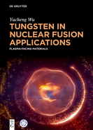Tungsten in Nuclear Fusion Applications: Plasma-Facing Materials