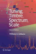 Tuning, Timbre, Spectrum, Scale - Sethares, William A