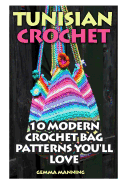 Tunisian Crochet: 10 Modern Crochet Bag Patterns You'll Love