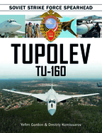 Tupolev Tu-160: Soviet Strike Force Spearhead