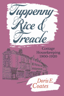 Tuppenny Rice and Treacle: Cottage Housekeeping 1900-1920