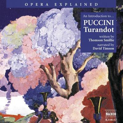 Turandot: An Introduction to Puccini's Opera - Smillie, Thomson, and Timson, David (Read by)