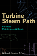 Turbine Steam Path Maintenance & Repair: Volume I