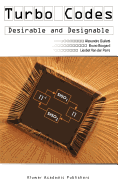 Turbo Codes: Desirable and Designable