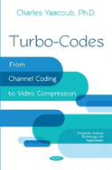 Turbo-Codes: From Channel Coding to Video Compression