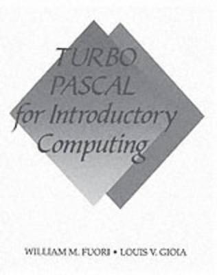 Turbo Pascal for Introductory Computing - Fuori, William M