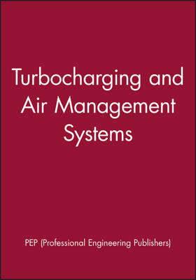 Turbocharging and Air Management Systems - PEP (Professional Engineering Publishers)