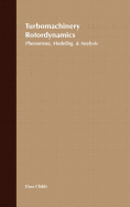 Turbomachinery Rotordynamics: Phenomena, Modeling, and Analysis