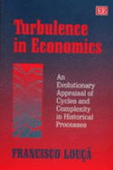 Turbulence in Economics: An Evolutionary Appraisal of Cycles and Complexity in Historical Processes