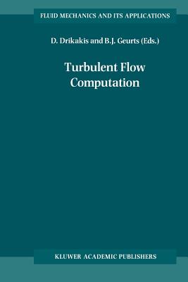Turbulent Flow Computation - Drikakis, D. (Editor), and Geurts, Bernard (Editor)
