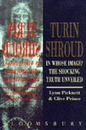 Turin Shroud: In Whose Image? the Shocking Truth Unveiled