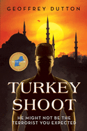 Turkey Shoot: He Might Not Be the Terrorist You Expected