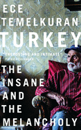 Turkey: The Insane and the Melancholy
