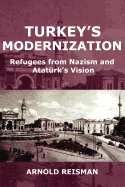 Turkey's Modernization: Refugees from Nazism and Atatrk's Vision