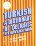 Turkish: A Dictionary of Delights
