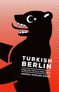 Turkish Berlin: Integration Policy and Urban Space