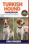Turkish Hound Handbook: Temperament, Training, Care, and Working Instincts