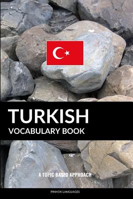 Turkish Vocabulary Book: A Topic Based Approach - Languages, Pinhok