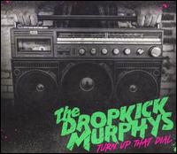 Turn Up That Dial - Dropkick Murphys