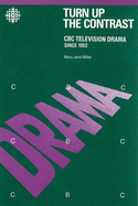 Turn Up the Contrast: CBC Television Drama Since 1952