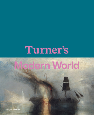 Turner's Modern World - Brown, David Blayney (Editor), and Concannon, Amy (Editor), and Smiles, Sam (Editor)